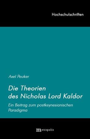 Nicholas Kaldor und sein Beitrag zum Postkeynesianismus von Peuker,  Axel
