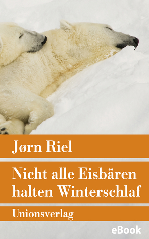 Nicht alle Eisbären halten Winterschlaf von Recknagel,  Wolfgang Th, Riel,  Jörn