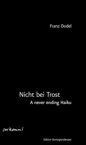 Nicht bei Trost. A never ending Haiku von Dodel,  Franz, Steiner,  Rudolf