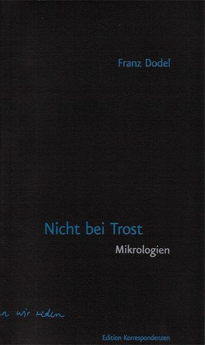 Nicht bei Trost. Mikrologien von Dodel,  Franz