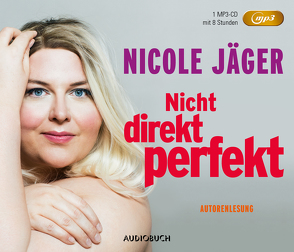 Nicht direkt perfekt (MP3-CD) von Jäger,  Nicole