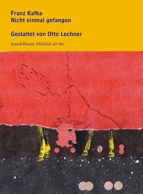 Nicht einmal gefangen von Kafka,  Franz, Lechner,  Otto