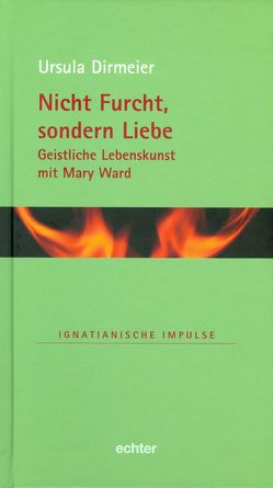 Nicht Furcht, sondern Liebe von Dirmeier,  Ursula