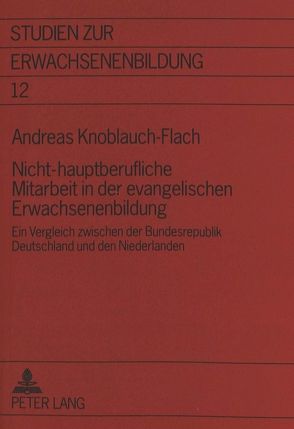 Nicht-hauptberufliche Mitarbeit in der evangelischen Erwachsenenbildung von Knoblauch-Flach,  Andreas