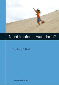 Nicht impfen – was dann ? von Graf,  Friedrich P