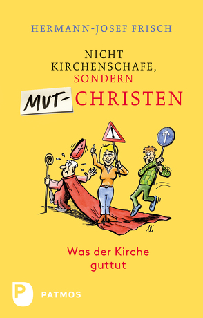 Nicht Kirchenschafe sondern Mutchristen von Frisch,  Hermann-Josef