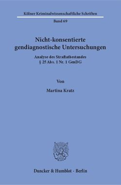 Nicht-konsentierte gendiagnostische Untersuchungen. von Kratz,  Martina