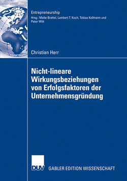 Nicht-lineare Wirkungsbeziehungen von Erfolgsfaktoren der Unternehmensgründung von Herr,  Christian, Kollmann,  Prof. Dr. Tobias