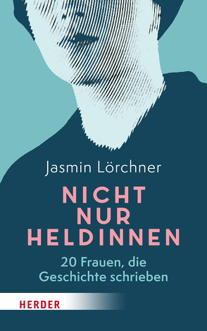 Nicht nur Heldinnen von Lörchner,  Jasmin