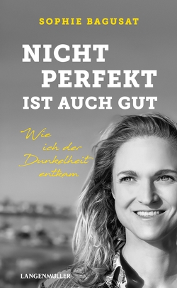 Nicht perfekt ist auch gut von Bagusat,  Sophie