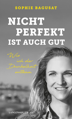 Nicht perfekt ist auch gut von Bagusat,  Sophie