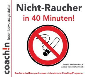 Nicht-Raucher in 40 Minuten! von Riesenhuber,  Sandra, Schirmohammadi,  Abbas