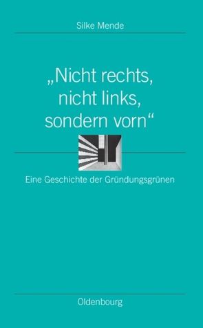 „Nicht rechts, nicht links, sondern vorn“ von Mende,  Silke