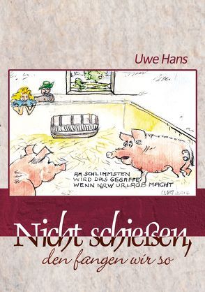 Nicht schießen, den fangen wir so von Hans,  Uwe