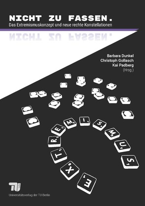 Nicht zu fassen. Das Extremismuskonzept und neue rechte Konstellationen von Dünkel,  Barbara, Gollasch,  Christoph, Padberg,  Kai
