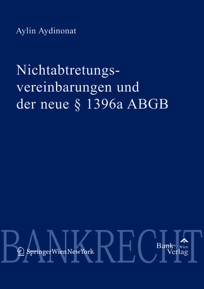 Nichtabtretungsvereinbarungen und der neue § 1396a ABG von Aydinonat,  Aylin