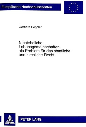 Nichteheliche Lebensgemeinschaften als Problem für das staatliche und kirchliche Recht von Höppler,  Gerhard