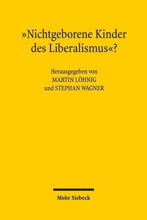 „Nichtgeborene Kinder des Liberalismus“? von Löhnig,  Martin, Wagner,  Stephan