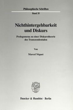 Nichthintergehbarkeit und Diskurs. von Niquet,  Marcel