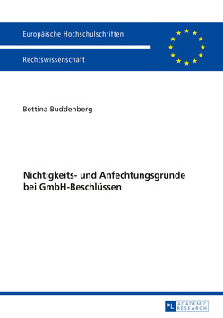 Nichtigkeits- und Anfechtungsgründe bei GmbH-Beschlüssen von Buddenberg,  Bettina