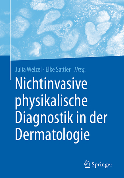 Nichtinvasive physikalische Diagnostik in der Dermatologie von Sattler,  Elke, Welzel,  Julia