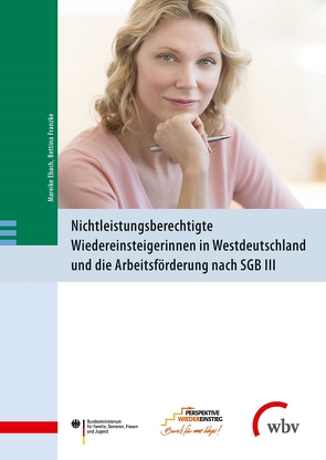 Nichtleistungsberechtigte Wiedereinsteigerinnen in Westdeutschland und die Arbeitsförderung von Arbeit,  Hochschule der Bundesagentur für, Ebach,  Mareike, Franzke,  Bettina