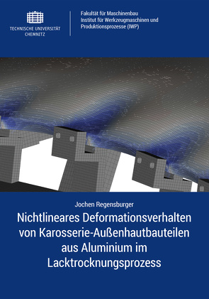 Nichtlineares Deformationsverhalten von Karosserie-Außenhautbauteilen aus Aluminium im Lacktrocknungsprozess von Regensburger,  Jochen