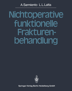 Nichtoperative funktionelle Frakturenbehandlung von Faust,  P., Latta,  L.L., Sarmiento,  Augusto