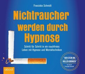 Nichtraucher werden durch Hypnose von Schmidt,  Franziska