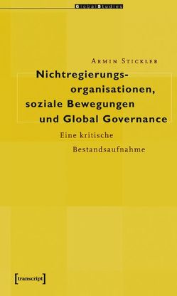 Nichtregierungsorganisationen, soziale Bewegungen und Global Governance von Stickler,  Armin