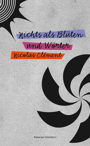 Nichts als Blüten und Wörter von Clément,  Nicolas, Lach,  Roman, Ott,  Bernadette