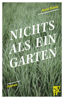 Nichts als ein Garten von Kanis,  Anne