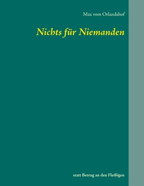 Nichts für Niemanden von Orlandshof,  Max vom