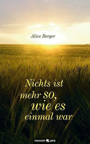 Nichts ist mehr so, wie es einmal war von Berger,  Alice