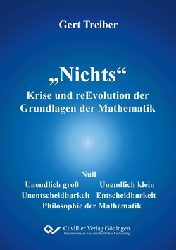 „Nichts“ Krise und reEvolution der Grundlagen der Mathematik von Treiber,  Gert