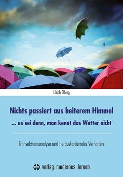 Nichts passiert aus heiterem Himmel von Elbing,  Ulrich