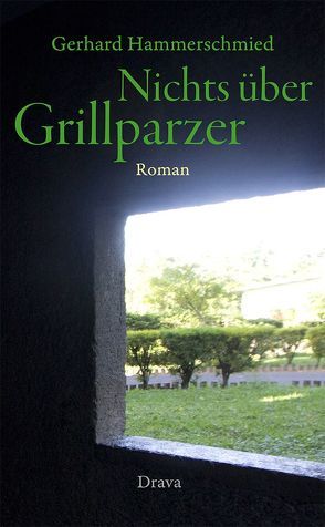 Nichts über Grillparzer von Hammerschmied,  Gerhard