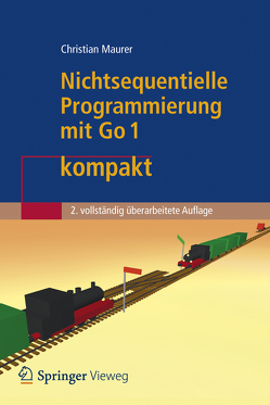 Nichtsequentielle Programmierung mit Go 1 kompakt von Maurer,  Christian