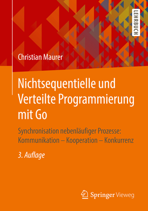 Nichtsequentielle und Verteilte Programmierung mit Go von Maurer,  Christian