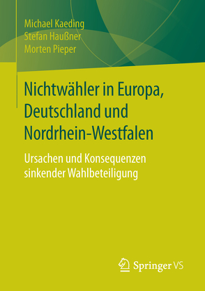 Nichtwähler in Europa, Deutschland und Nordrhein-Westfalen von Haußner,  Stefan, Kaeding,  Michael, Pieper,  Morten