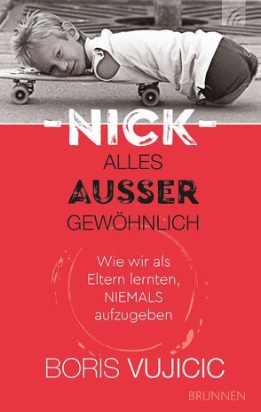Nick – Alles außer gewöhnlich von Müller,  Julian, Vujicic,  Boris