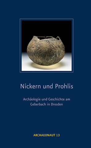 Nickern und Prohlis – Archäologie und Geschichte am Geberbach in Dresden von Funke,  Richard, Georgi,  Margit, Heger,  Bettina, Innerhofer,  Florian, Kaltofen,  Anja, Neukirch,  Peter, Westphalen,  Thomas