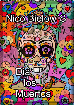 Nico Bielows Dia los Muertos (Wandkalender 2024 DIN A2 hoch), CALVENDO Monatskalender von Bielow,  Nico