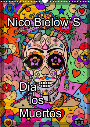 Nico Bielows Dia los Muertos (Wandkalender 2024 DIN A3 hoch), CALVENDO Monatskalender von Bielow,  Nico