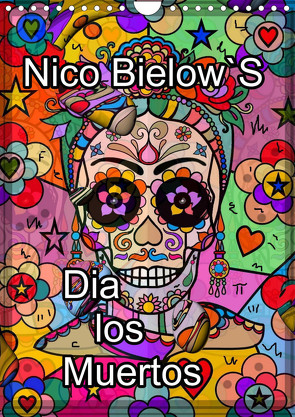 Nico Bielows Dia los Muertos (Wandkalender 2024 DIN A4 hoch), CALVENDO Monatskalender von Bielow,  Nico