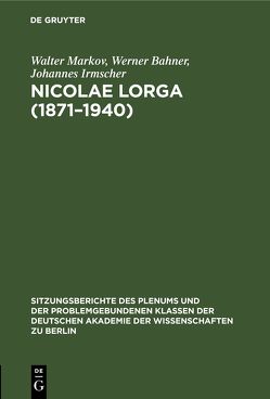 Nicolae lorga (1871–1940) von Bahner,  Werner, Irmscher,  Johannes, Markov,  Walter