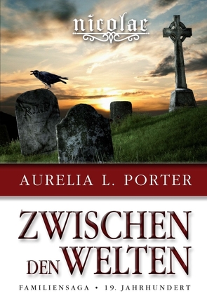 Nicolae – Zwischen den Welten von Porter,  Aurelia L.
