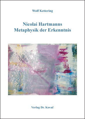 Nicolai Hartmanns Metaphysik der Erkenntnis von Kettering,  Wolf