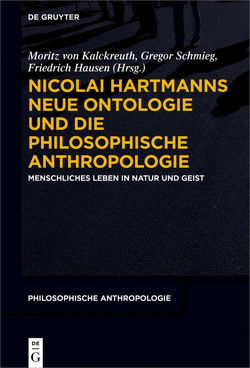 Nicolai Hartmanns Neue Ontologie und die Philosophische Anthropologie von Hausen,  Friedrich, Kalckreuth,  Moritz von, Schmieg,  Gregor