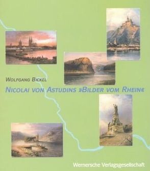 Nicolai von Astudins „Bilder vom Rhein“ von Bickel,  Wolfgang